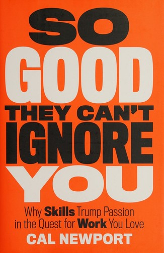 So Good They Can't Ignore You by Cal Newport — book cover